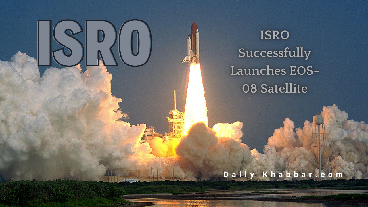 ISRO Successfully Launches EOS-08 Satellite